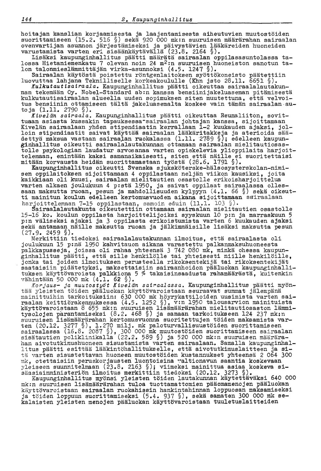 144 2 t Kaupunginhallitus hoitajan kanslian korjaamisesta ja laajentamisesta aiheutuvien muutostöiden suorittamiseen (15.