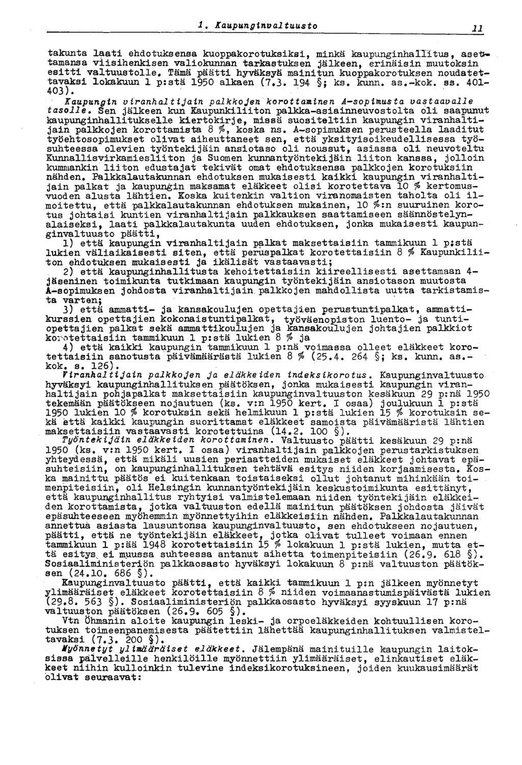 1.' Kaupungirtval tuusto 11 takunta laati ehdotuksensa kuoppakorotuksiksi, minkä kaupunginhallitus, aseistamansa viisihenkisen valiokunnan tarkastuksen jälkeen, erinäisin muutoksin esitti