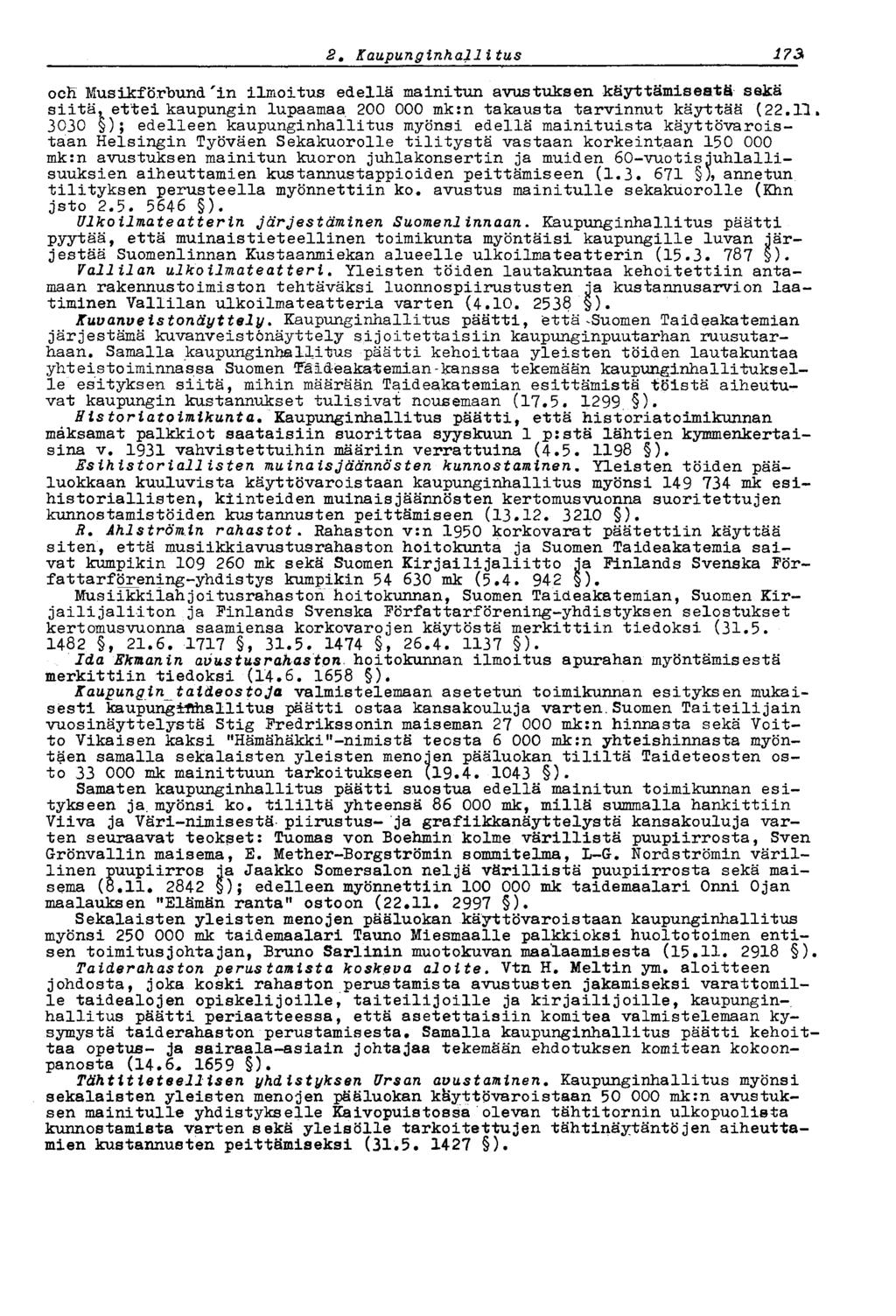 1732,Kaupunginhallitus ooh Musikf örbund'in ilmoitus edellä mainitun avustuksen käyttämisestä sekä siitä, ettei kaupungin lupaamaa 200 000 mk:n takausta tarvinnut käyttää (22.11.