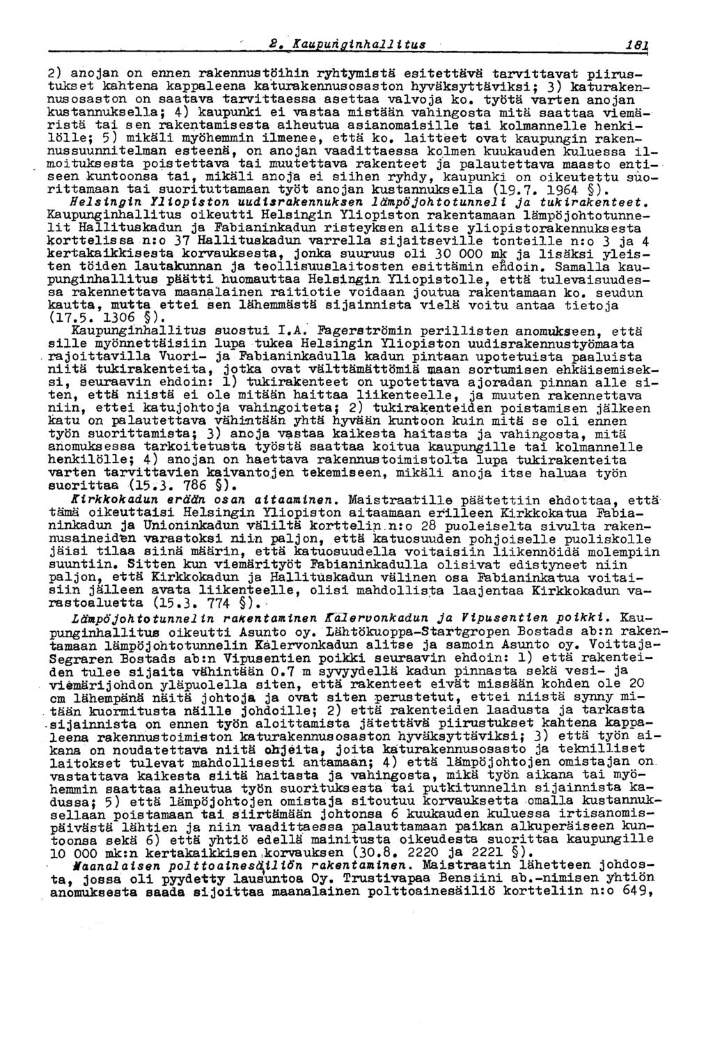 1872 t Kaupunginhallitus 2) anojan on ennen rakennustöihin ryhtymistä esitettävä tarvittavat piirustukset kahtena kappaleena katurakennusosaston hyväksyttäviksi; 3) katurakennusosaston on saatava