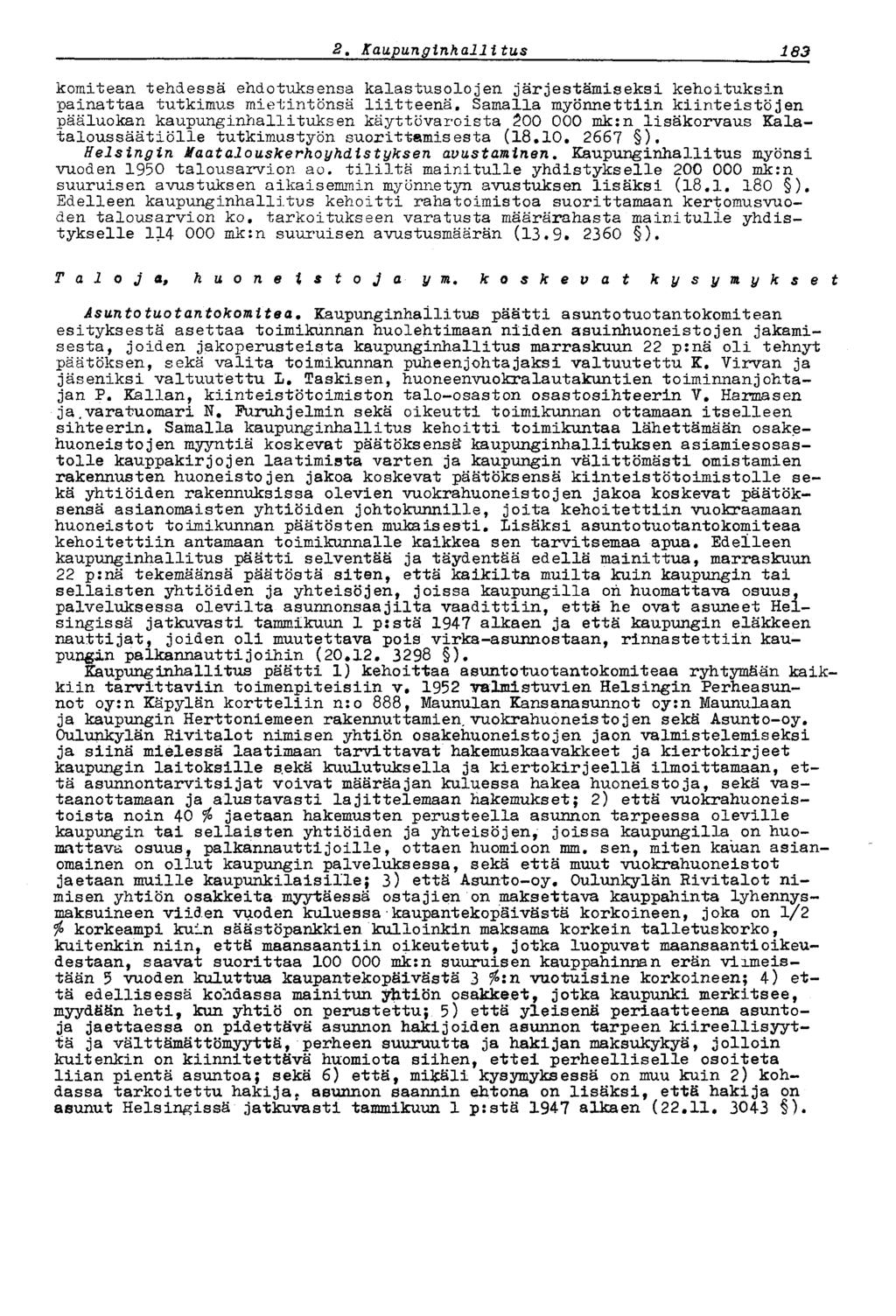 1872 t Kaupunginhallitus komitean tehdessä ehdotuksensa kalastusolojen järjestämiseksi kehoituksin painattaa tutkimus mietintönsä liitteenä.