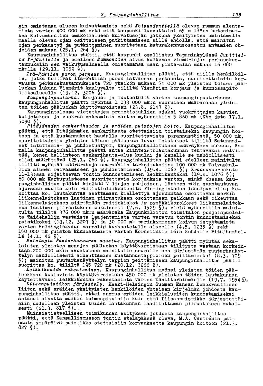 1872 t Kaupunginhallitus gin omistaman alueen kuivattamista sekä Koivumäentiellä olevan rummun alentamista varten 400 000 mk sekä että kaupunki luovuttaisi 65 m I8":n betoniputkea Koivumäentien