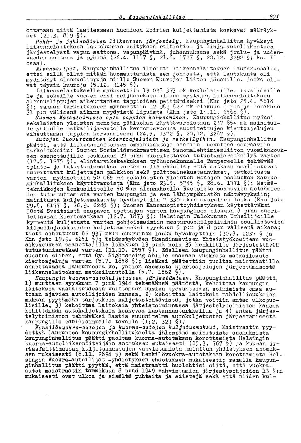 1872 t Kaupunginhallitus ottamaan niitä laatiessaan huomioon koirien kuljettamista koskevat määräykset (21.3. 819 ). Pyhä- ja juhlapäivien liikenteen järjestely.
