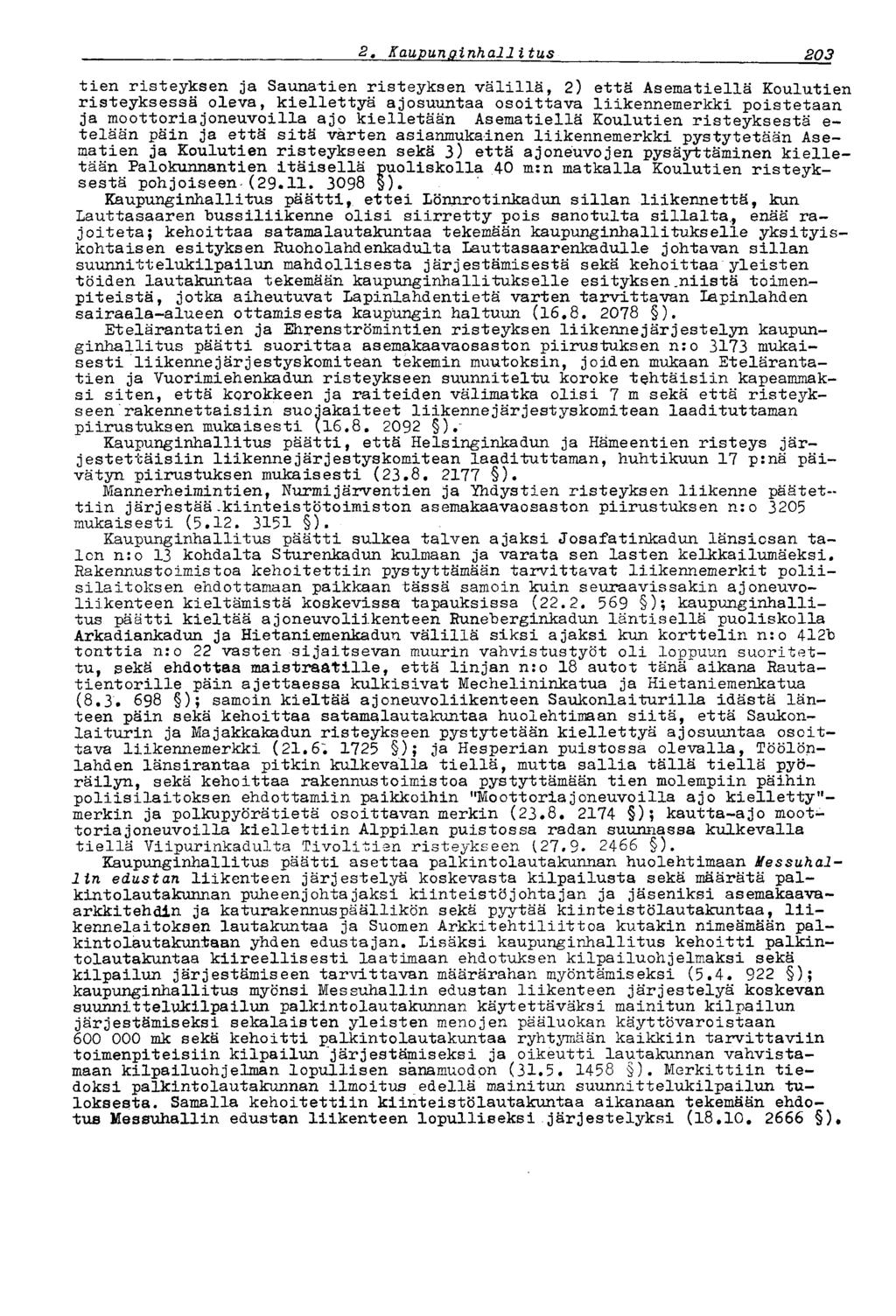 1872 t Kaupunginhallitus tien risteyksen ja Saunatien risteyksen välillä, 2) että Asematiellä Koulutien risteyksessä oleva, kiellettyä ajosuuntaa osoittava liikennemerkki poistetaan ja