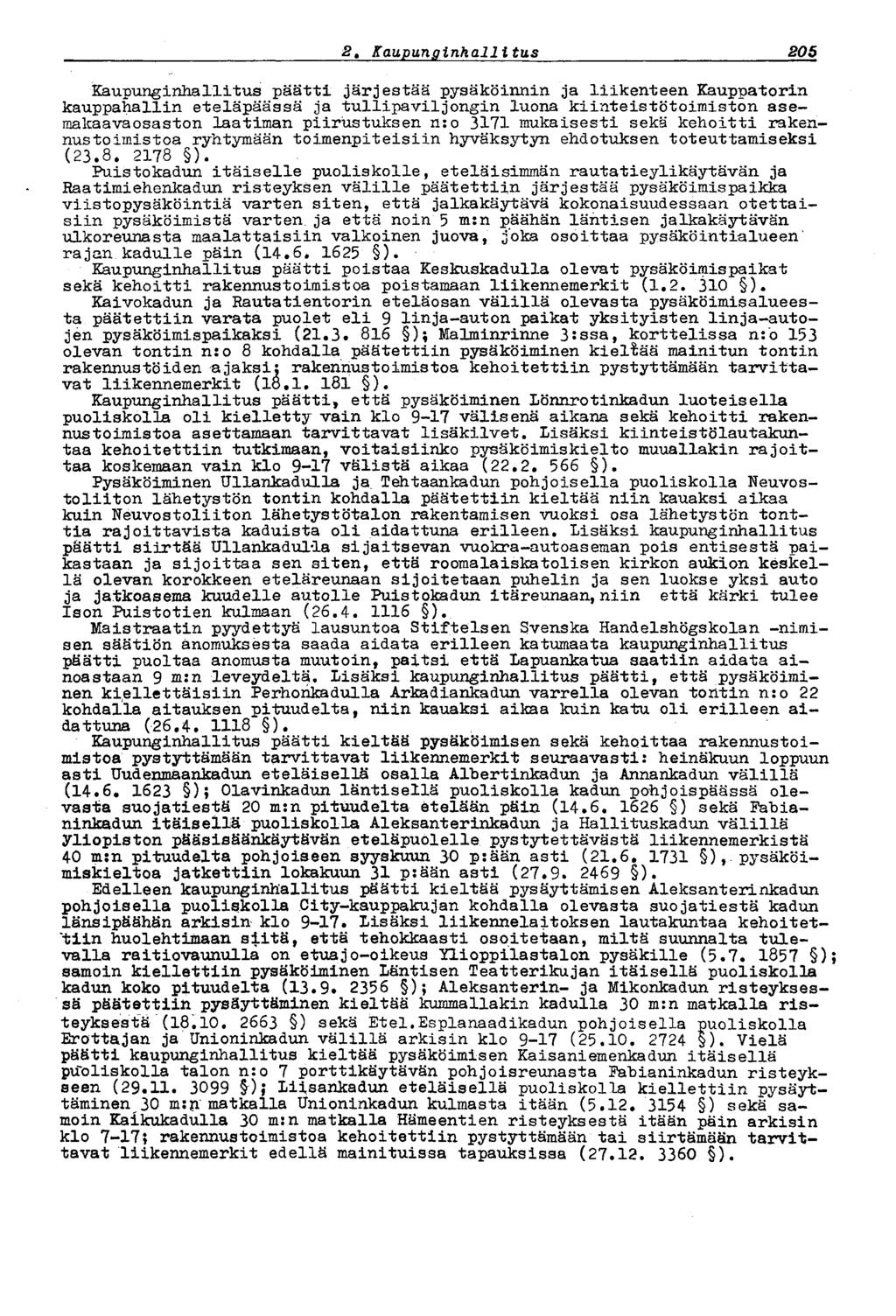 1872 t Kaupunginhallitus Kaupunginhallitus päätti järjestää pysäköinnin ja liikenteen Kauppatorin kauppahallin eteläpäässä ja tullipa vii j ongin luona kiinteistötoimiston asemakaavaosaston laatiman
