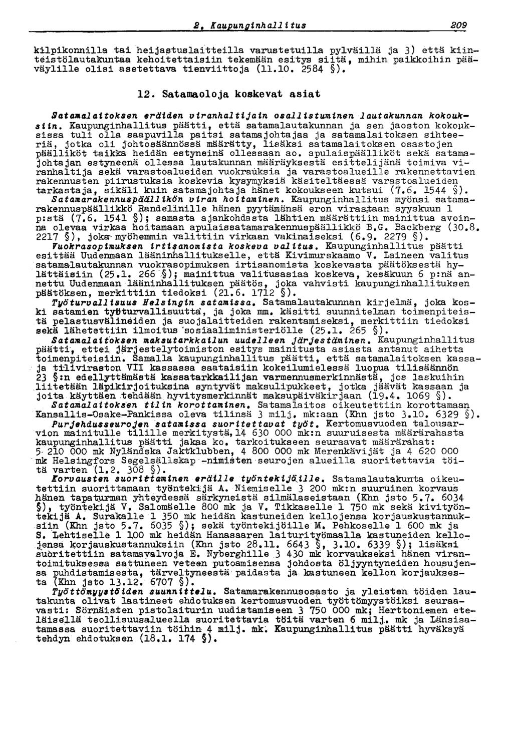 1872 t Kaupunginhallitus kilpikonnilla tai heijastus lait teillä varustetuilla pylväillä ja 3) että kiinteistölautakuntaa kehoitettaisiin tekemään esitys siitä, mihin paikkoihin pääväylille olisi