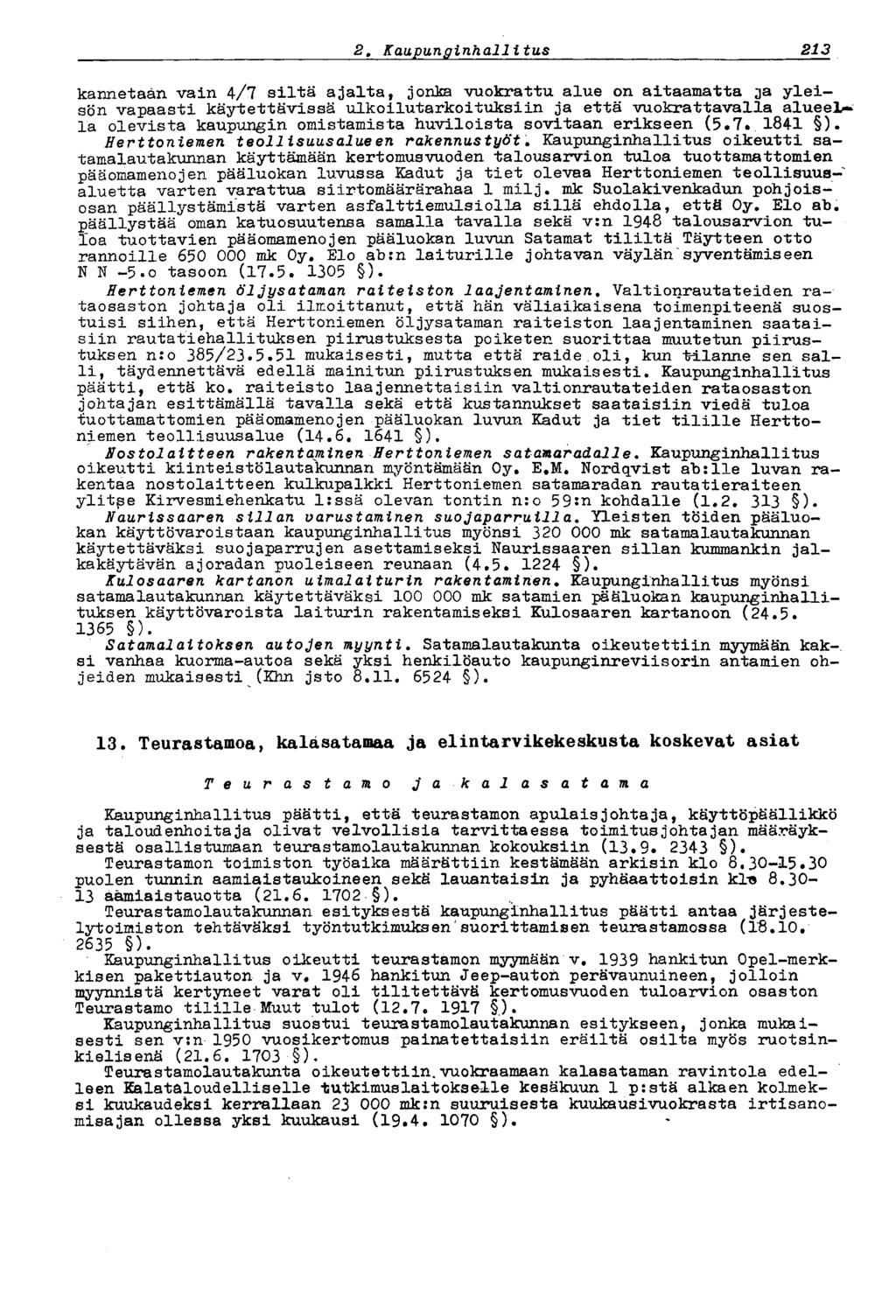 1872 t Kaupunginhallitus kannetaan vain 4/7 siltä ajalta, jonka vuokrattu alue on aitaamatta ja yleisön vapaasti käytettävissä ulkoilutarkoituksiin ja että vuokrattavalla alueel * la olevista