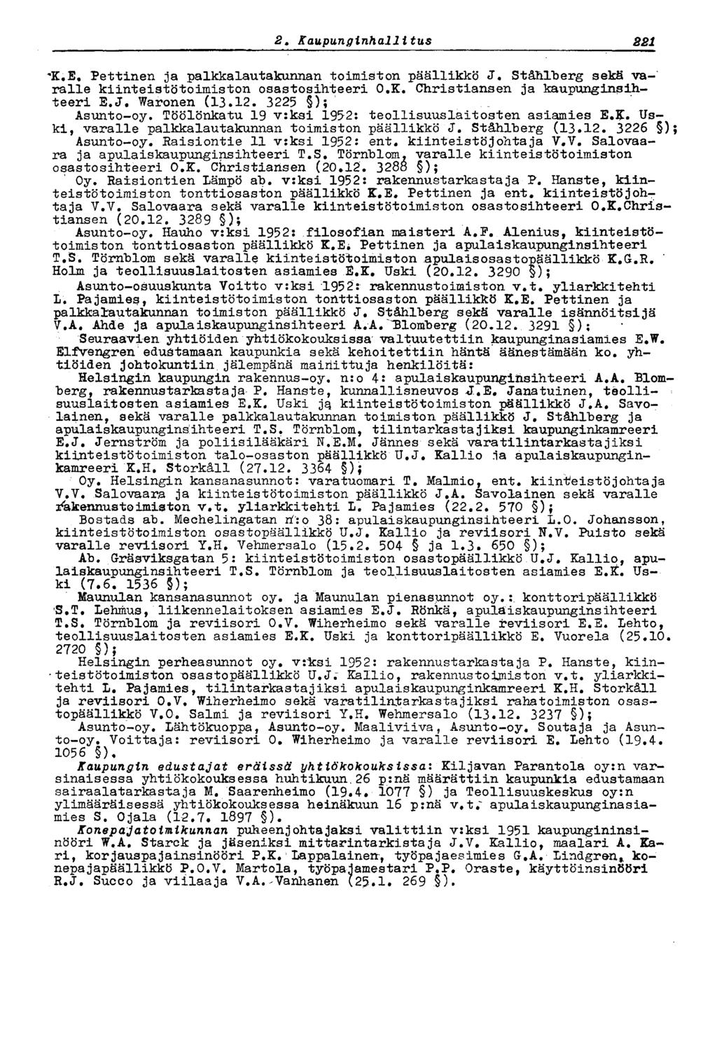 1872 t Kaupunginhallitus "K E. Pettinen ja palkka lautakunnan toimiston päällikkö J. Stählberg sekä varalle kiinteistö toimiston osastosihteeri O.K. Christiansen ja kaupunginsihteeri E.J. Waronen (13.