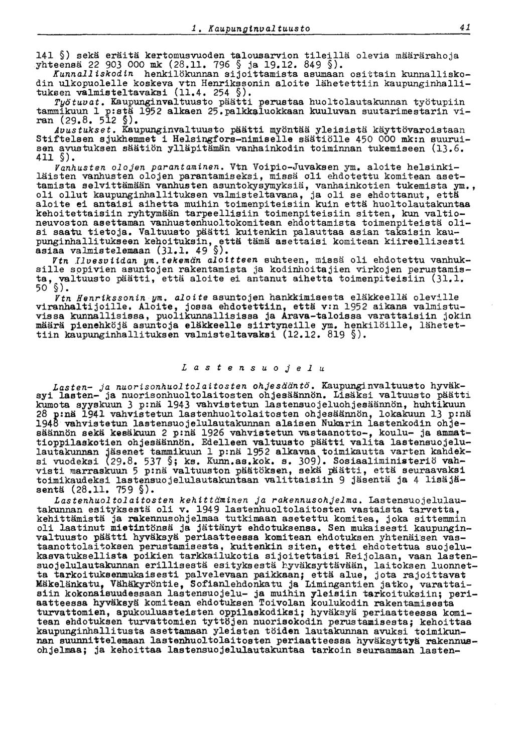 1.' Kaupungirtval tuusto 41 141 ) sekä eräitä kertomusvuoden talousarvion tileillä olevia määrärahoja yhteensä 22 903 000 mk (28.11. 796 ja 19.12. 849 ).