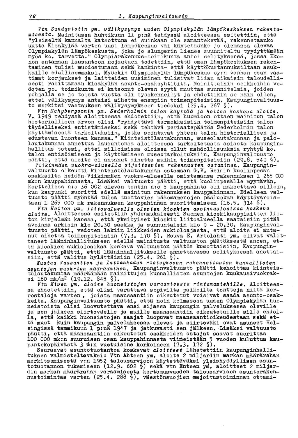 78 i. Kaupunginvaltuusto Vtn Sundqvistin ym. välikysymys uuden Olympiakylän lämpökeskuksen rakentamisesta.