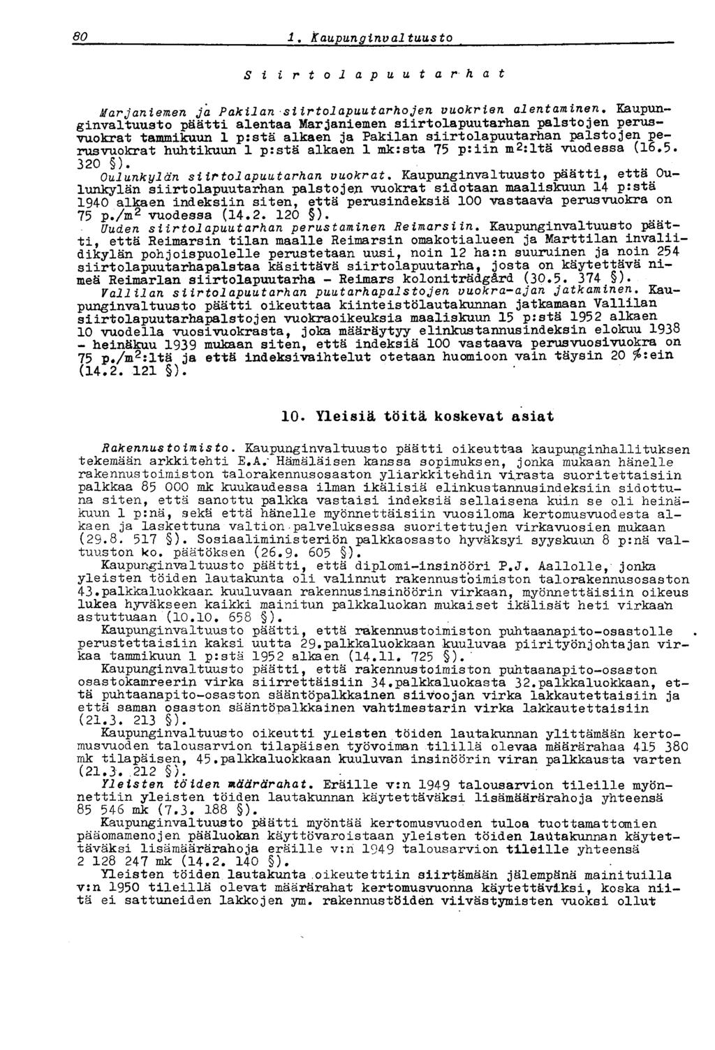 80 i. Kaupunginvaltuusto Si irtolapuut a r h a t Marjaniemen ja Pakilan siirtolapuutarhojen vuokrien alentaminen.