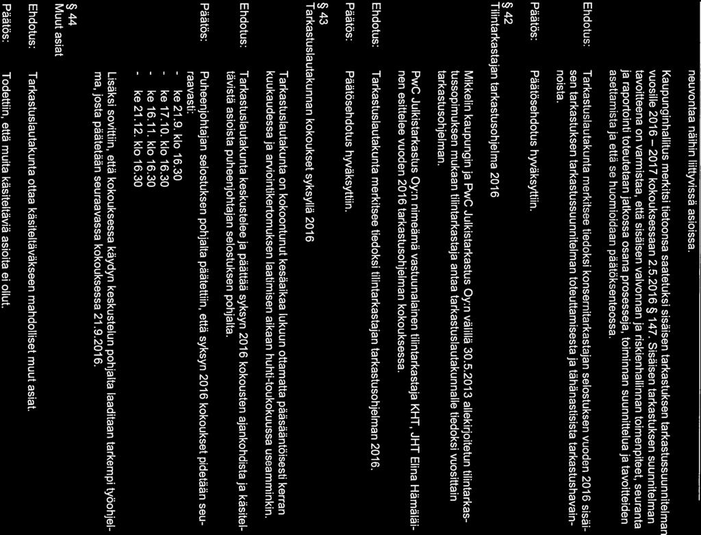 TARKASTUSLAUTAKUNTA PÖYTÄKIRJA 17.8.2016 Nro 6/2016 Sivu 4/5 neuvontaa näihin liittyvissä asioissa.