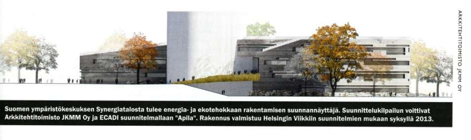 Energia- ja ekotehokas rakentaminen Suomen ympäristökeskuksen Synergiatalo Valmistuu Helsingin Viikkiin syksyllä 2013