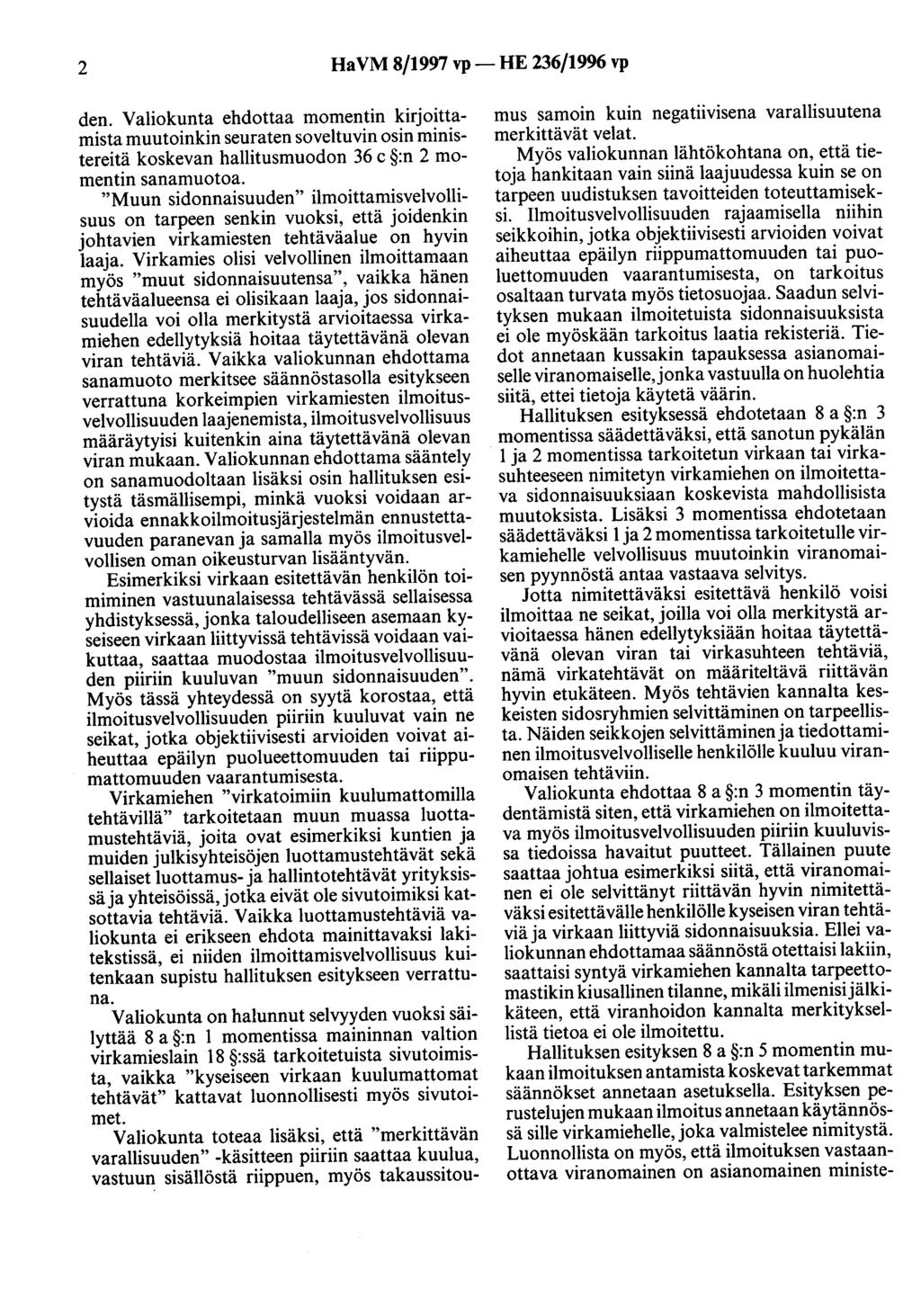 2 HaVM 8/1997 vp- HE 236/1996 vp den. Valiokunta ehdottaa momentin kirjoittamista muutoinkin seuraten soveltuvin osin ministereitä koskevan hallitusmuodon 36 c :n 2 momentin sanamuotoa.