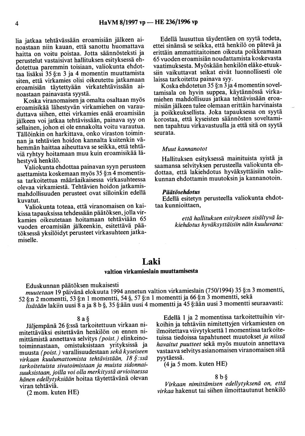 4 HaVM 8/1997 vp- HE 236/1996 vp lia jatkaa tehtävässään eroamisiän jälkeen ainoastaan niin kauan, että sanottu huomattava haitta on voitu poistaa.