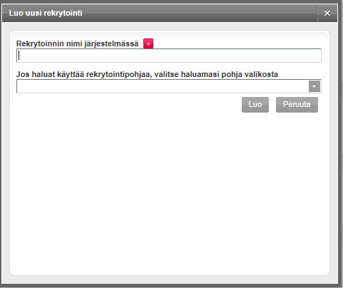 Uudelle rekrytoinnille annetaan nimi. Tässä annettava nimi on rekrytoinnin nimi järjestelmässä, eikä nimi näy työnhakijoille missään vaiheessa.