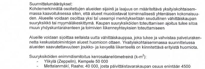Pohjois-Pohjanmaan 1. vaihemaakuntakaava sisältää seuraavan osayleiskaavaaluetta koskevan merkinnän ja määräykset: Pohjois-Pohjanmaan 2. vaihemaakuntakaava Vireillä oleva Pohjois-Pohjanmaan 2.