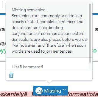 Lisättyä pikakommenttia klikkaamalla, avautuu myös kommentin selite: 15 Voit tarkentaa omilla kommenteilla Kommentin poisto Pikakommentti näkyy maalatun tekstin päällä näin ja se avautuu