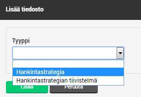 tiedoston tyyppi 3) Klikkaa LISÄÄ 4) Lisää liitetiedosto klikkaamalla Hankintastrategian tiivistelmä =