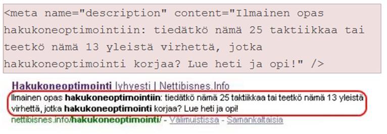 17 (30) Kuvassa 10 on erään verkkosivun meta description -tag ja se, miltä meta description - tagiin kirjoitettu tieto näyttää hakutuloslistalla (15). Kuva 10.