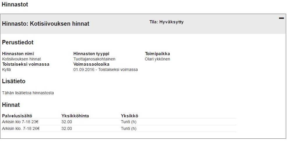 14 Hinnasto luodaan aina tuottajanosan kohtaisesti. Hinnastot ovat Espoossa aina voimassa toistaiseksi, joten muista rastittaa Toistaiseksi voimassa kohta.