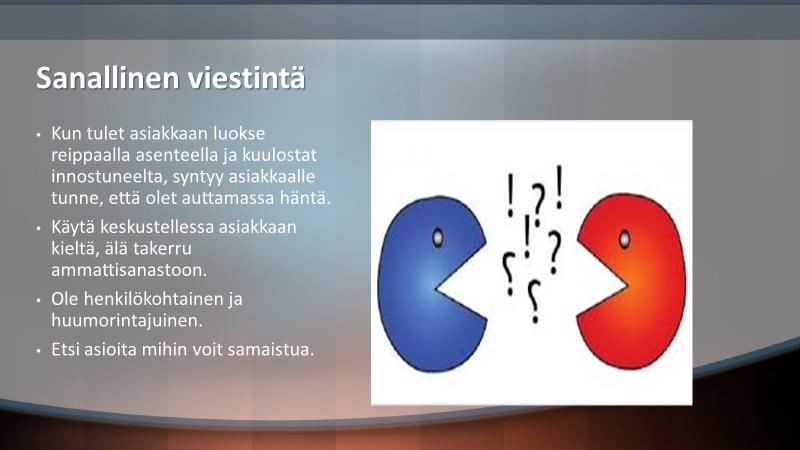 Ole henkilökohtainen ja huumorintajuinen. Naurakaa asiakkaan kanssa. Kun löydät yhteisen kiinnostuksen kohteen asiakkaan kanssa, esimerkiksi musiikki.