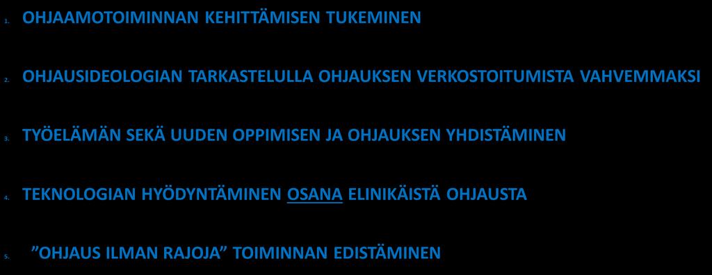 Keski-Suomen Elinikäisen ohjauksen strategiset painopisteet vuosille 2017 2018 Tavoitteena on, että palveluvalikoima TE-palvelut, kuntien koulu- ja nuorisotoimi, sosiaali- ja terveystoimi, KELA,