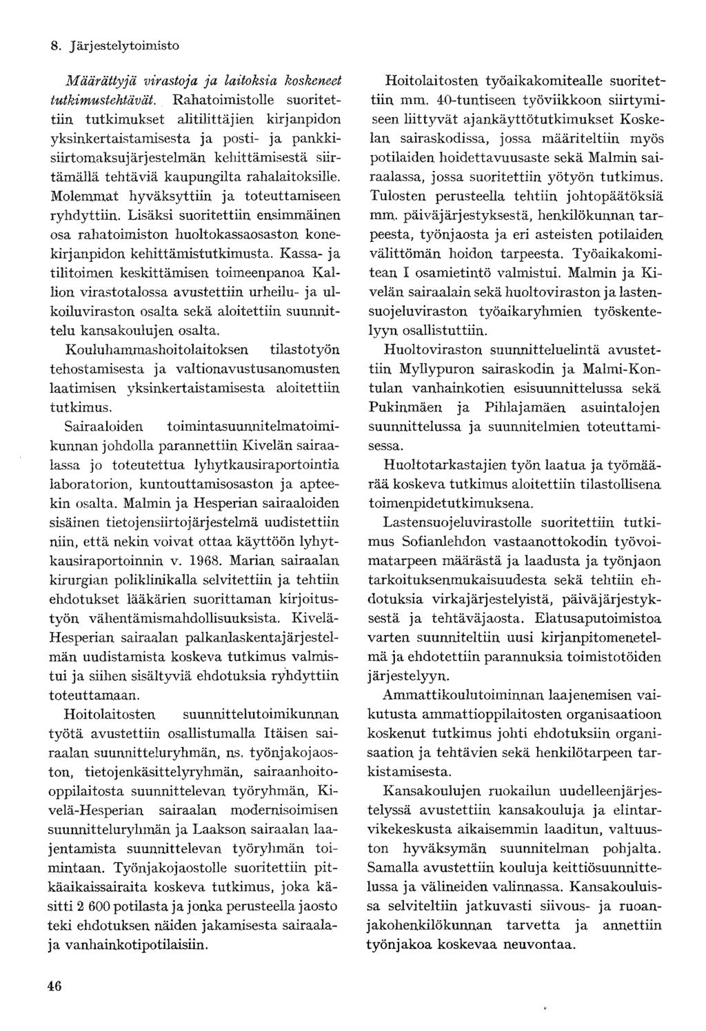 Määrättyjä virastoja ja laitoksia koskeneet tutkimustehtävät.