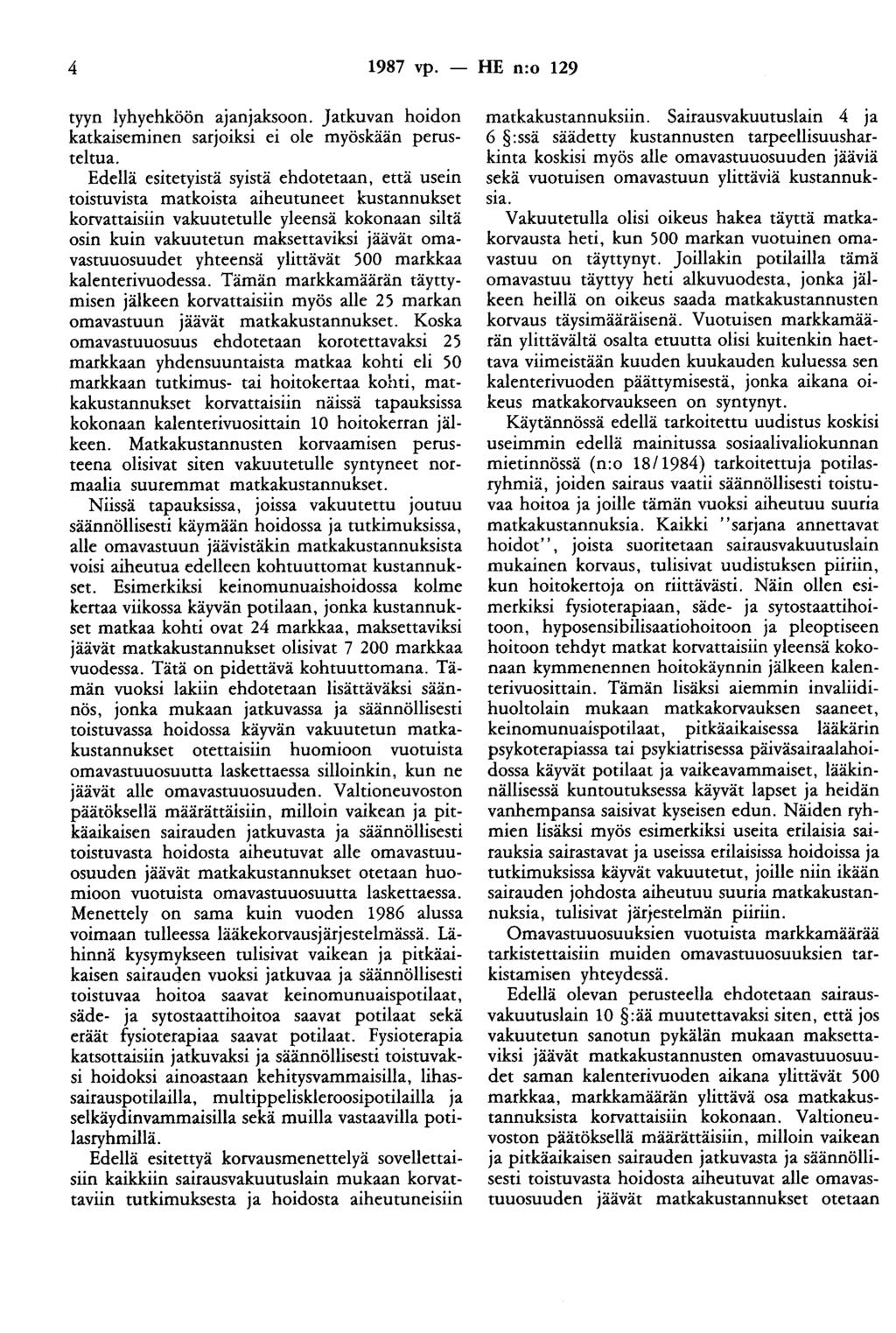 4 1987 vp. - HE n:o 129 tyyn lyhyehköön ajanjaksoon. Jatkuvan hoidon katkaiseminen sarjoiksi ei ole myöskään perusteltua.