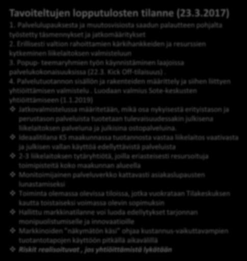 Maakunnallisen liikelaitoksen asiantuntijaryhmä Väliraportti 2 Työryhmän tarkoitus ja tavoite Maakunnan Sote - liikelaitoksen toimintarakenteen ja prosessien suunnittelu maakunnallisena rakenteena