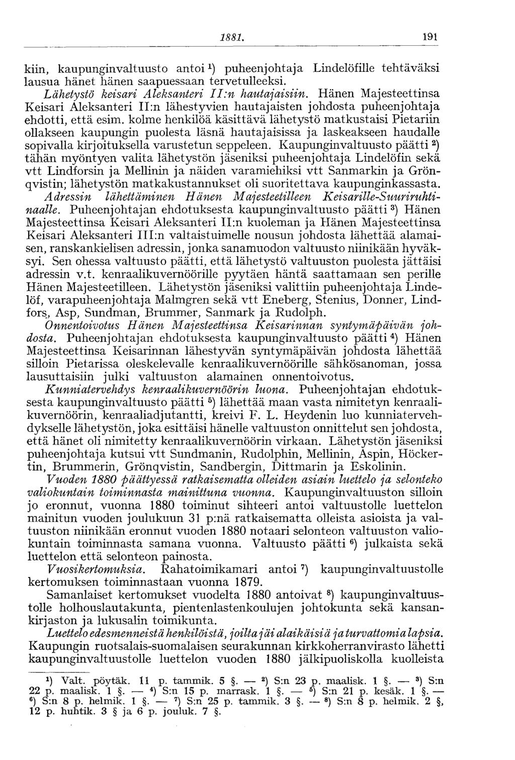 1881, 191 kiin, kaupunginvaltuusto antoi 1 ) puheenjohtaja Lindelöfille tehtäväksi lausua hänet hänen saapuessaan tervetulleeksi. Lähetystö keisari Aleksanteri II:n hautajaisiin.