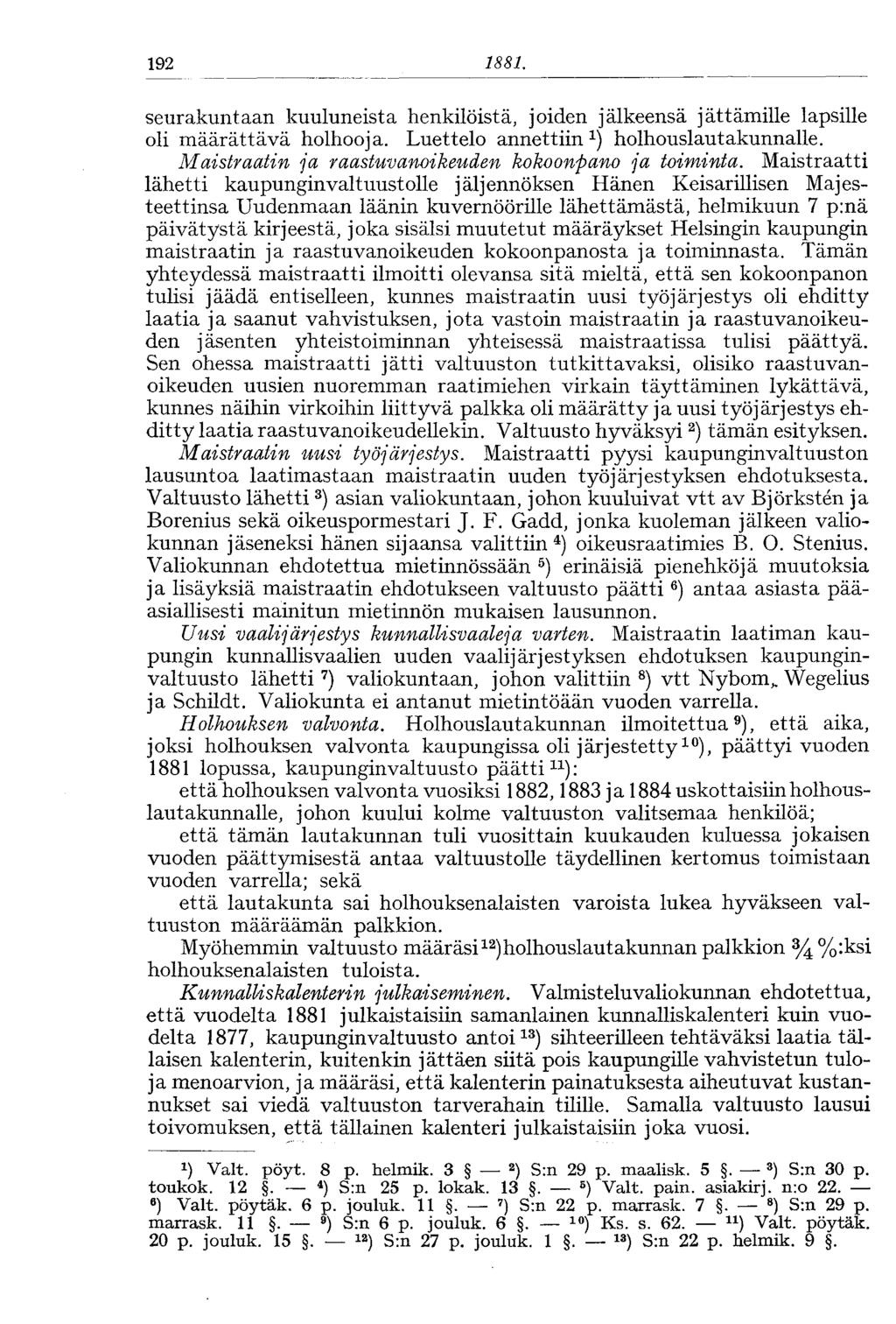 192 1881. seurakuntaan kuuluneista henkilöistä, joiden jälkeensä jättämille lapsille oli määrättävä holhooja. Luettelo annettiin holhouslautakunnalle.