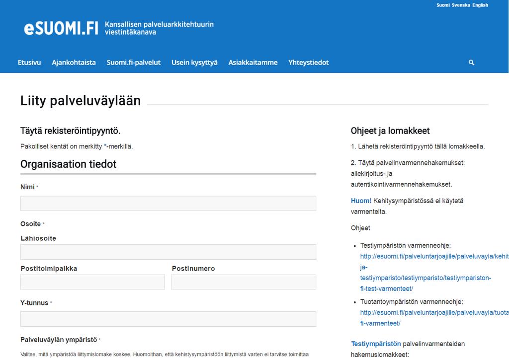 Toimi näin liittyäksesi 1. Lähetä rekisteröintipyyntö esuomi.fi:stä löytyvällä lomakkeella o Liitä lomakkeen mukaan autentikointi- ja allekirjoitusvarmennehakemukset (FI-TEST / FI) 2.