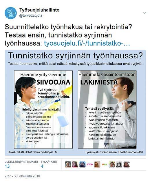 Työsuojeluvalvonta Etelä-Suomessa 2016 29 Vastuualueen tekemistä sosiaalisen median päivityksistä parhaiten levisi juttu, joka haastoi etsimään syrjiviä kriteerejä tekaistuista työpaikkailmoituksista.