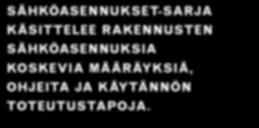 Sähköasennukset 4 Kirjassa käsitellään kiinteistöjen poistumisreittivalaistusta, sähköenergian mittauksia,