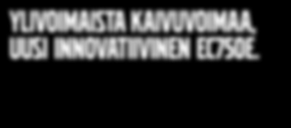 kuljettajalle täydellisen koneen hallinnan optimaaliseen ja tuottavaan kaivutyöhön. Turvallinen, hiljainen ja mukava Volvo ohjaamo on alansa ehdotonta kärkeä.