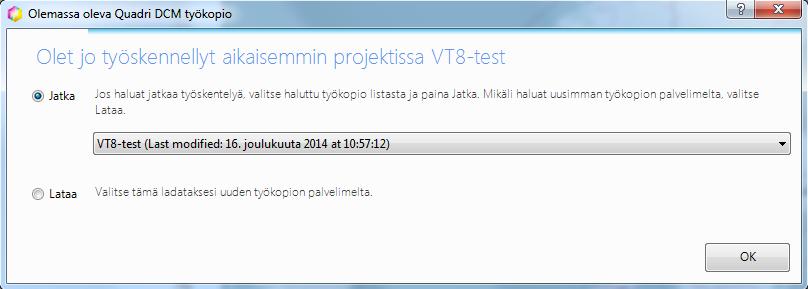 11 (77) Tilanne kun projektissa on työskennelty aikaisemmin, valitse työkopio jossa halutaan jatkaa ja paina OK-painiketta.