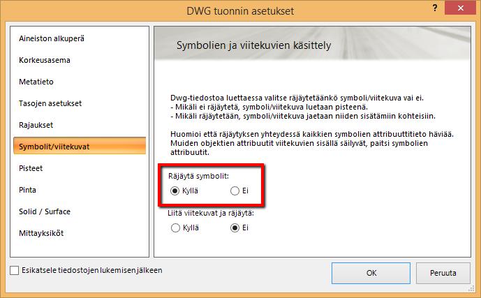 19 (77) Ja Symbolit/viitekuvat sivulla tarkistetaan, että Räjäytä symbolit valinta on Ei. Valitaan OK, aineisto on esikatselutilassa.