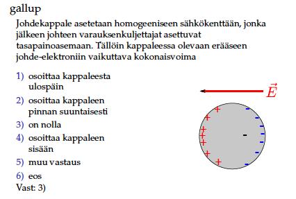 KYSYMYS: Johdekappale asetetaan homogeeniseen sähköken>ään E, jonka jälkeen varauksenkulje>ajat ase>uvat tasapainoasemaan.