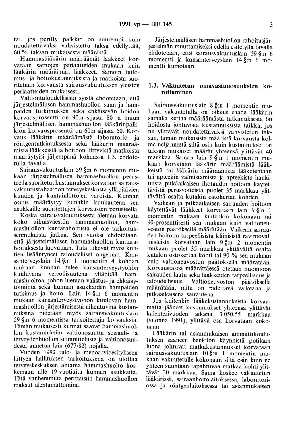 1991 vp - HE 145 3 tai, jos peritty palkkio on suurempi kuin noudatettavaksi vahvistettu taksa edellyttää, 60% taksan mukaisesta määrästä.