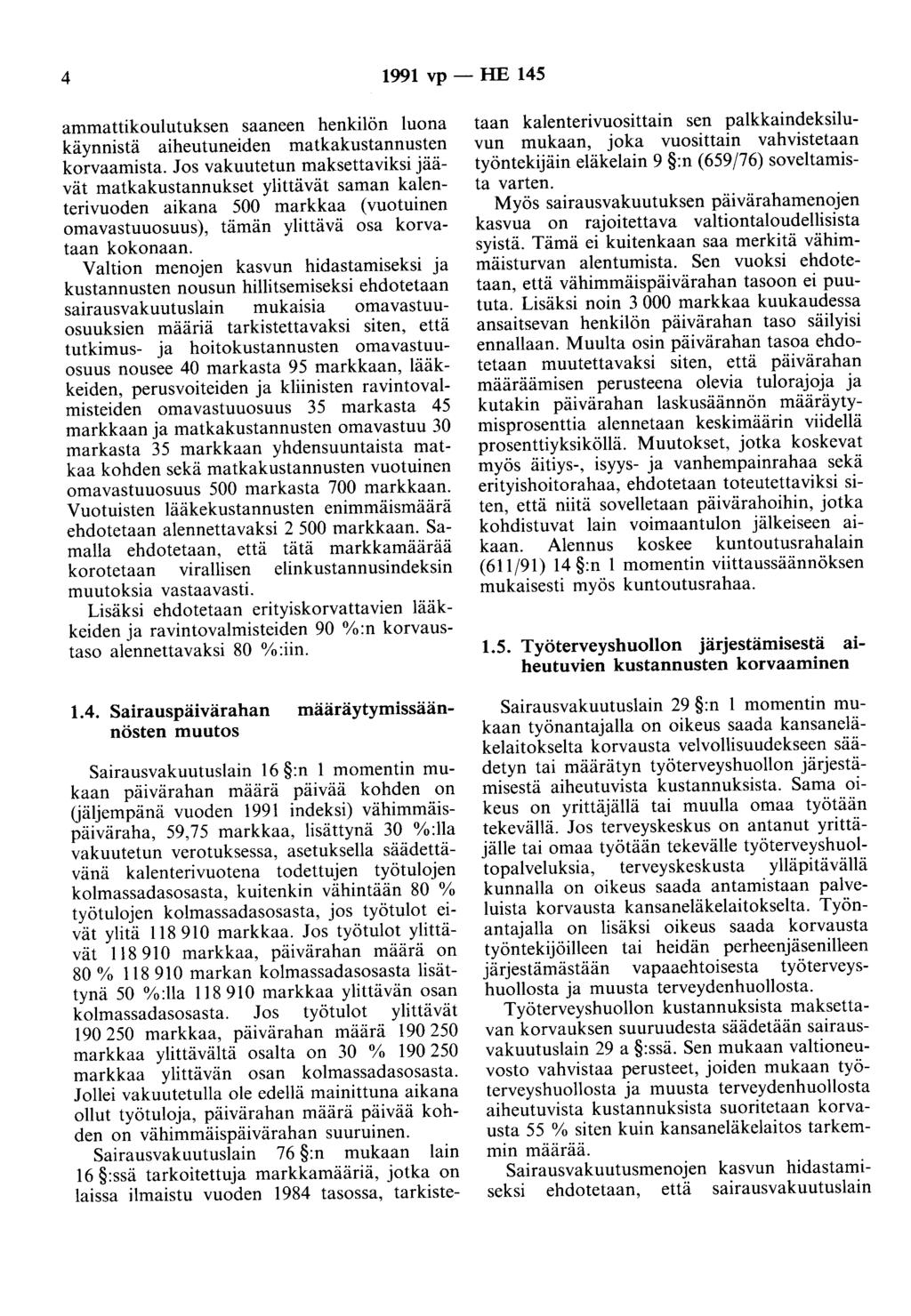 4 1991 vp - HE 145 ammattikoulutuksen saaneen henkilön luona käynnistä aiheutuneiden matkakustannusten korvaamista.