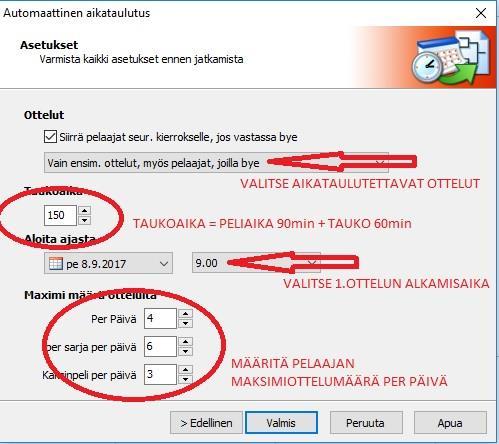 ottelumäärä per päivä -Paina Valmis -Ohjelma huomio kaikki asetukset, joten niitä muuttamalla on mahdollista vaikuttaa aikataulutukseen -MUISTA: Ohjelma