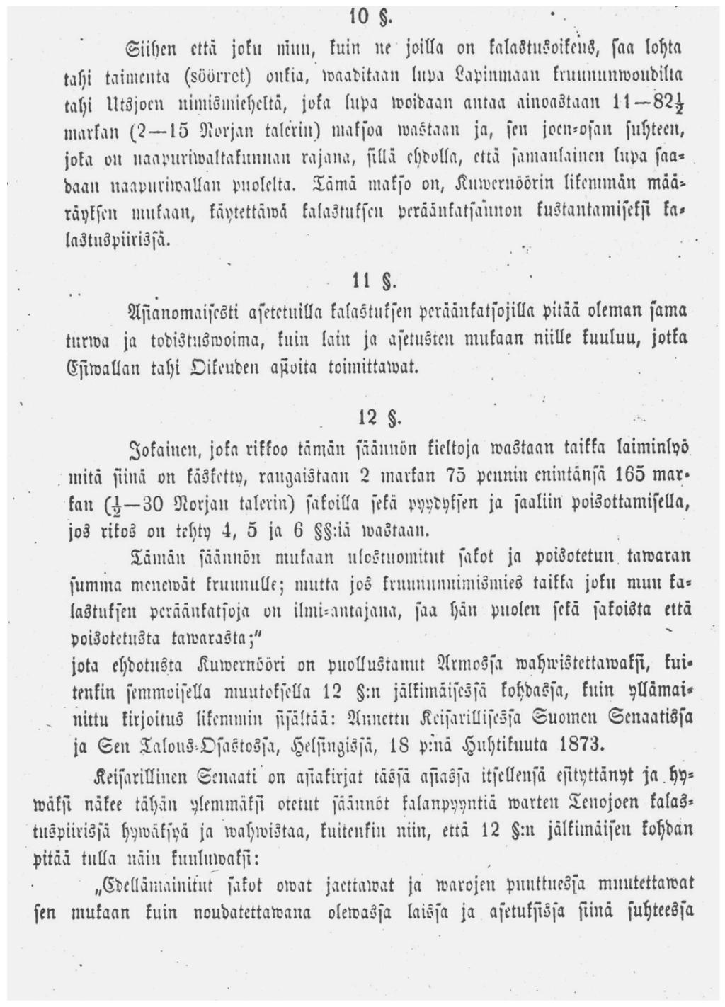 2.2. Tenojoen varhaisin kalastusmatkailija löytyy säännöissä onkikalastajien joukosta Jo ensimmäisessä Tenojoen kalastussäädöksen 10. pykälässä mainitaan vapakalastajat onkikalastuslupien ostajina.