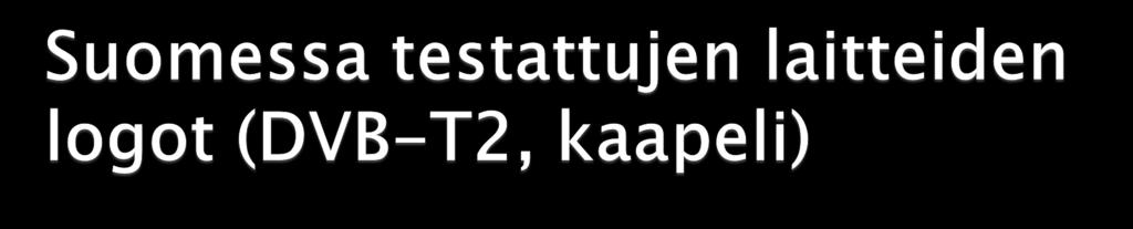 Smart TV laitteet on tähän saakka testattu kuten Antenna Ready HD, ja testatut löytyvät samalta listalta. Antenna Ready SMART HD -testaukset on juuri käynnistetty.