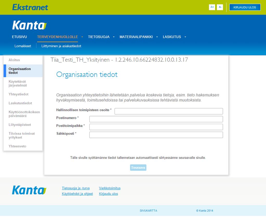 5. Organisaationne hallinnolliset tiedot Mikäli ette ole vielä Kanta-palveluiden asiakas, kentät ovat tyhjiä, mikäli olette jo asiakas, näette tässä ne antamanne tiedot, jotka Kanta-palveluilla on