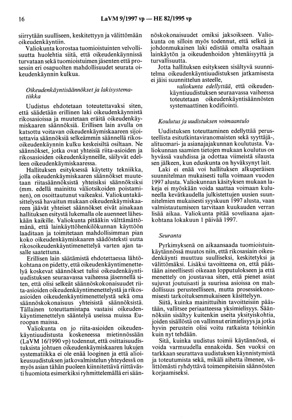 16 LaVM 9/1997 vp- HE 82/1995 vp siirrytään suulliseen, keskitettyyn ja välittömään oikeudenkäyntiin.