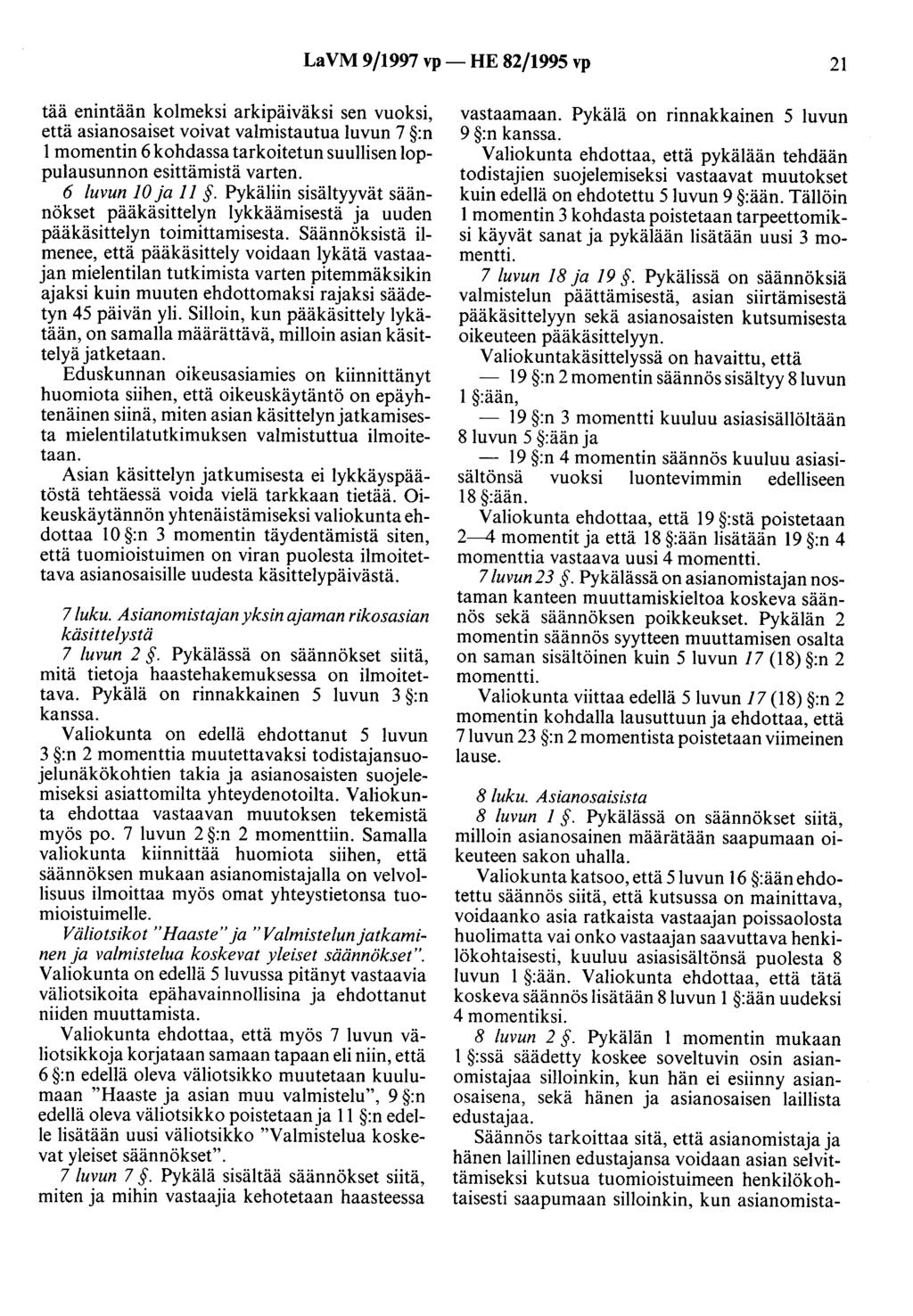 LaVM 9/1997 vp- HE 82/1995 vp 21 tää enintään kolmeksi arkipäiväksi sen vuoksi, että asianosaiset voivat valmistautua luvun 7 :n 1 momentin 6 kohdassa tarkoitetun suullisen loppulausunnon esittämistä