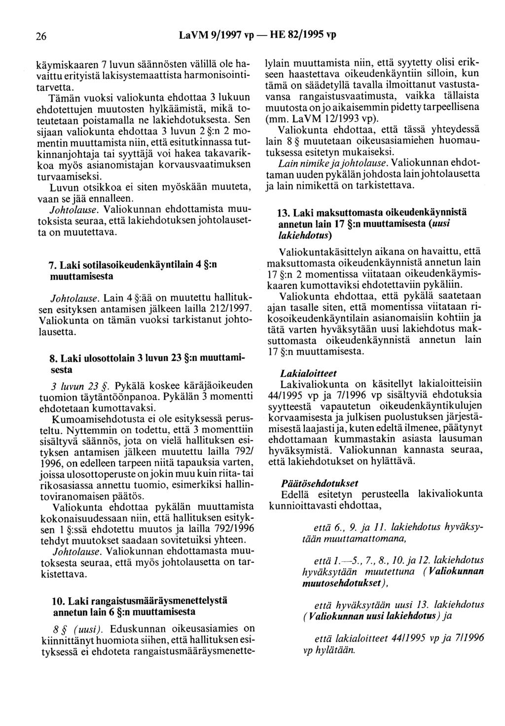 26 LaVM 9/1997 vp- HE 82/1995 vp käyruiskaaren 7 luvun säännösten välillä ole havaittu erityistä lakisystemaattista harmonisointitarvetta.