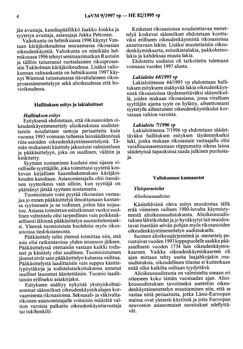 4 LaVM 9/1997 vp- HE 82/1995 vp jän avustaja, kansliapäällikkö Jaakko Jonkka ja syytetyn avustaja, asianajaja Jukka Peltonen.