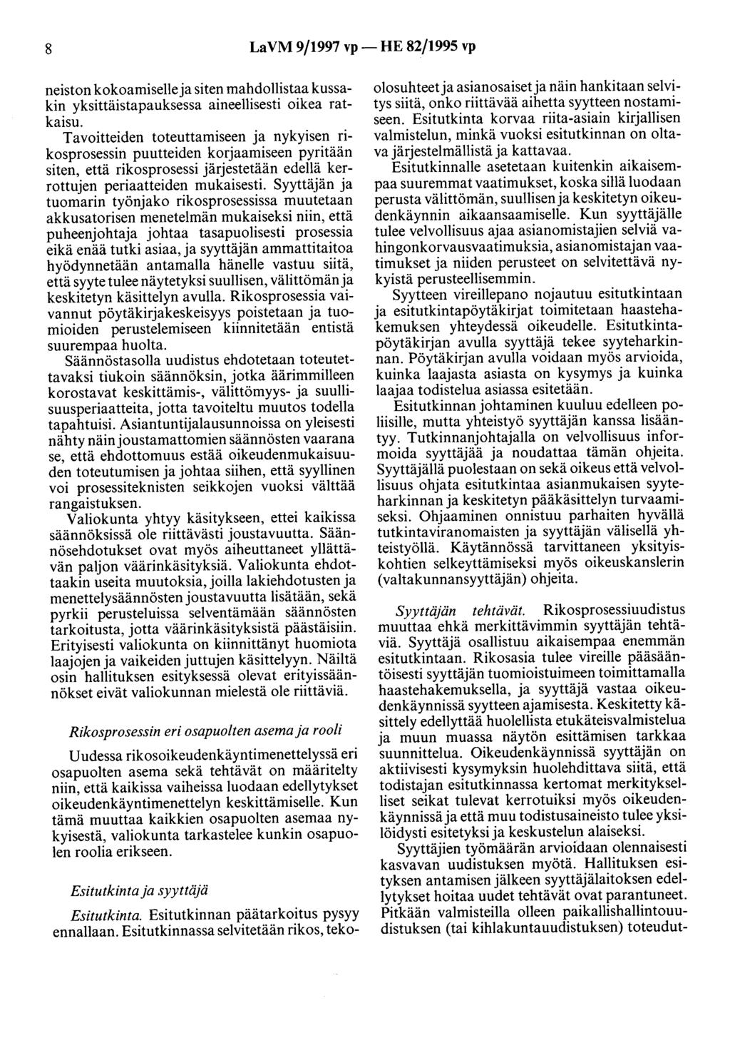 8 LaVM 9/1997 vp- HE 82/1995 vp neiston kokoamiselle ja siten mahdollistaa kussakin yksittäistapauksessa aineellisesti oikea ratkaisu.